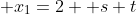  x_{1}=2 +s+t