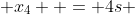  x_{4}  = 4s 