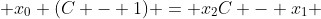 x_0 (C - 1) = x_2C - x_1 