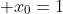  x_0=1