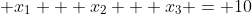 x_1 + x_2 + x_3 = 10