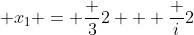  x_1 = \frac {3}{2} + \frac {i}{2}