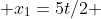  x_1=5t/2 