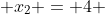 x_2 = 4 