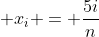  x_i = \frac{5i}{n}
