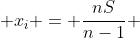  x_i = \frac{nS}{n-1} ~,~ 1 \leq i \leq m-1 ~~,~~ x_m = \frac{nS - 1}{n-1}