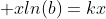  xln(b)=kx