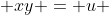  xy = u 
