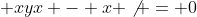  xyx - x \not = 0
