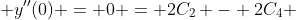  y''(0) = 0 = 2C_{2} - 2C_{4} 