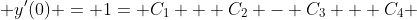  y'(0) = 1= C_{1} + C_{2} - C_{3} + C_{4} 