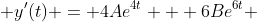  y'(t) = 4Ae^{4t} + 6Be^{6t} 