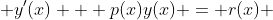  y'(x) + p(x)y(x) = r(x) 