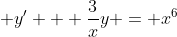  y' + \frac{3}{x}y = x^6