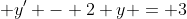  y' - 2 y = 3