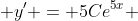  y' = 5Ce^{5x} 
