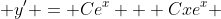  y' = Ce^{x} + Cxe^{x} 