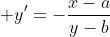 y'=-\frac{x-a}{y-b}