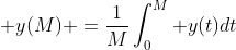  y(M) =\frac{1}{M}\int_{0}^{M} y(t)dt