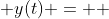  y(t) =  
