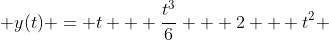  y(t) = t + \frac{t^{3}}{6} + 2 + t^{2} 