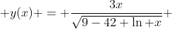  y(x) = \frac{3x}{\sqrt{9-42 \ln x}} 