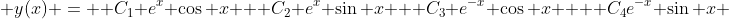  y(x) =  C_{1} e^x \cos x + C_{2} e^{x} \sin x + C_{3} e^{-x} \cos x +  C_{4}e^{-x} \sin x 