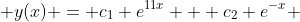  y(x) = c_{1} e^{11x} + c_{2} e^{-x} 