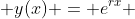  y(x) = e^{rx} 