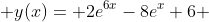  y(x)= 2e^{6x}-8e^{x}+6 