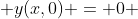  y(x,0) = 0 