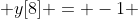  y[8] = -1 