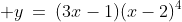  y\:=\:(3x-1)(x-2)^4