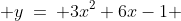  y\:=\: 3x^2+6x-1 