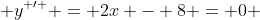  y^{ \prime } = 2x - 8 = 0 