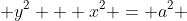  y^2 + x^2 = a^2 
