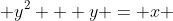  y^2 + y = x 