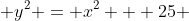 y^2 = x^2 + 25 