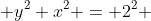  y^2+x^2 = 2^2 