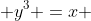  y^3 =x 