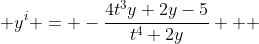  y^i = -\frac{4t^3y+2y-5}{t^4+2y}   