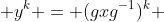  y^k = (gxg^{-1})^{k} 