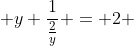  y \frac{1}{\frac{2}{y}} = 2 