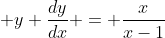  y \frac{dy}{dx} = \frac{x}{x-1}