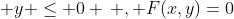  y \le 0 \, , F(x,y)=0