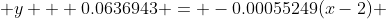  y + 0.0636943 = -0.00055249(x-2) 