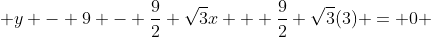  y - 9 - \frac{9}{2} \sqrt{3}x + \frac{9}{2} \sqrt{3}(3) = 0 