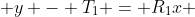  y - T_1 = R_1x 