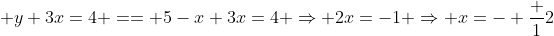  y+3x=4 == 5-x+3x=4 \Rightarrow 2x=-1 \Rightarrow x=- \frac {1}{2}