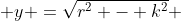  y =\sqrt{r^2 - k^2} 